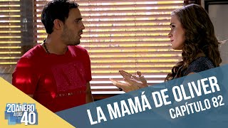 20añero a los 40 | Capítulo 82 | La mamá de Oliver