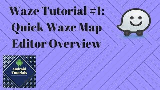 Waze Tutorial #1: Quick Waze Map Editor Overview