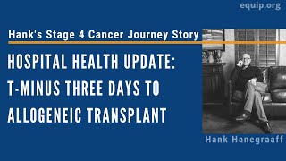 Hank’s Hospital Health Update: T-Minus Three Days to Allogeneic Transplant