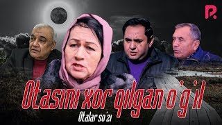 Otalar so'zi - Otasini xor qilgan o'g'il | Оталар сузи - Отасини хор килган угил