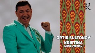 Ortiq Sultonov - Kristina | Ортик Султонов - Кристина