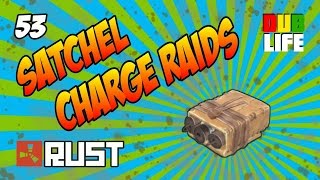 Satchel Charge Raids - Rust - Dublife 53