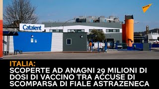 Italia: scoperte 29 milioni di dosi di vaccino tra accuse di scomparsa di fiale AstraZeneca