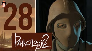 Новый Мор. Время. Душевное прохождение Pathologic 2. #28