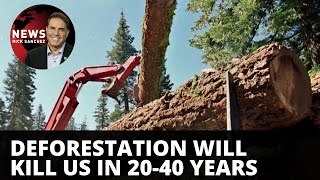 New report: How soon will greed and deforestation destroy the planet?