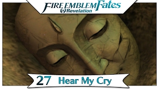 Fire Emblem Fates Revelation - Part 44 | Chapter 27 - Hear My Cry! [English Walkthrough]