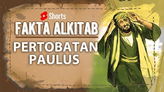 #FaktaAlkitab Shorts | PERTOBATAN PAULUS DAN MENJADI PENGIKUT KRISTUS
