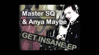 Master SQ and Anya Maybe - Get Insane (Original Mix)