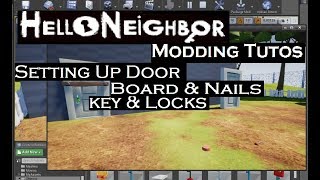 UPDATED Setting up Door, Boards , Nails, Lock and Key | 01 | Tutos | Hello Neighbor Modding