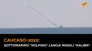 Caucaso-2020: sottomarino "Kolpino" lancia missili “Kalibr"