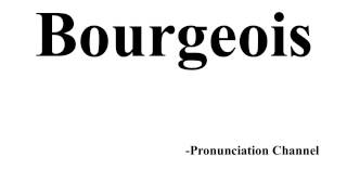 How to Pronounce Bourgeois