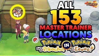 ALL 153 MASTER TRAINERS Locations in Pokémon Let’s Go Pikachu & Let’s Go Eevee!