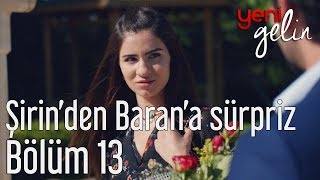 Yeni Gelin 13. Bölüm - Şirin'den Baran'a Sürpriz