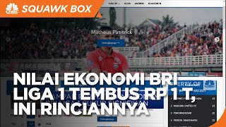 Nilai Ekonomi BRI Liga1 Tembus Rp 1 Triliun, Ini Rinciannya