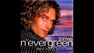 Tomas n evergreen  since you ve been gone
