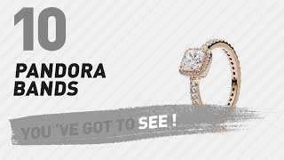 Pandora Bands // New & Popular 2017