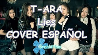 T-ara~ Lies (Cover español) By:BrenkiHam