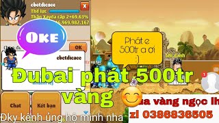Ngọc Rồng Online - Đubai 123nhoksv7 Phát 500tr Vàng Cho Ae !!