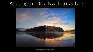 Rescuing the Details with Topaz Labs