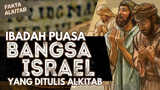 #FaktaAlkitab | IBADAH PUASA BANGSA ISRAEL YANG DITULIS DI ALKITAB