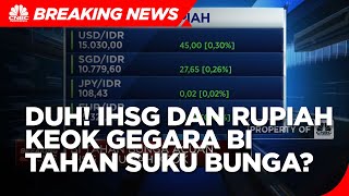 BI Tahan Bunga Acuan, IHSG dan Rupiah Keok!