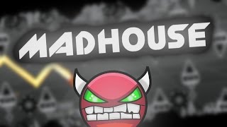 Geometry Dash - MadHouse 100% (all 3 coins) (INSANE DEMON)