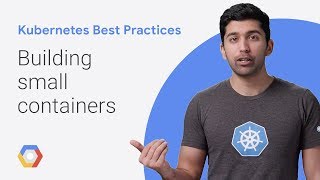 Building Small Containers (Kubernetes Best Practices)