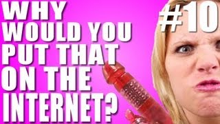 Why Would You Put That on the Internet? #10