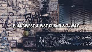 WST GUNNR - WESTGANG ft. BLANCWEST, T-WAY