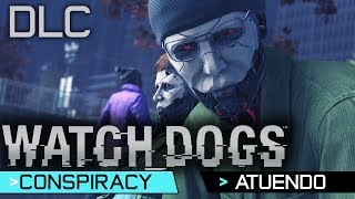 Watch Dogs | Guía Walkthrough Español | DLC Conspiracy (Conspiración) | Completo + Atuendo Secreto