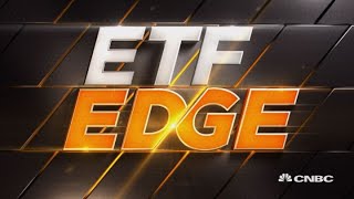 ETF Edge, March 18, 2019