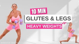 10 MIN GLUTES & LEGS workout (heavy weights for toned lower body) | Rebecca Louise