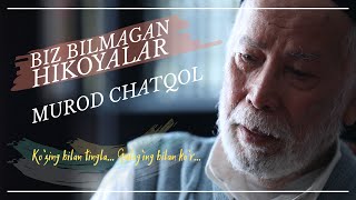 BIZ BILMAGAN HIKOYALAR  / MUROD CHATQOL
