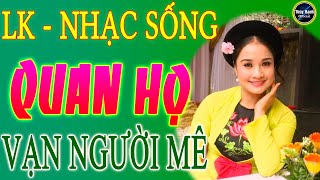Buôn bấc buôn giầu - LK nhạc sống quan họ Bắc Ninh , người mẫu xinh lung linh .