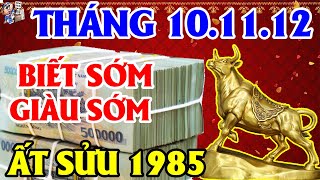 3 Tháng Tới Tuổi Ất Sửu 1985 Khổ Đến Mấy Cũng Trúng Quả Giàu To Biết Sớm Giàu Sớm | Tử vi tài lộc