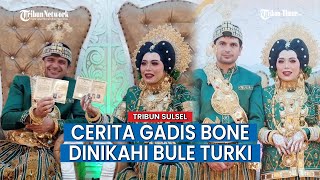 Cerita Meiria Gadis Asal Bone Menikah dengan Lelaki Pujaan Asal Turki Setelah 3 Tahun Jalin Asmara