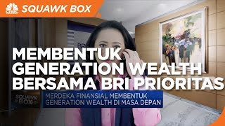 Membentuk Generation Wealth Di Masa Depan Bersama BRI Prioritas