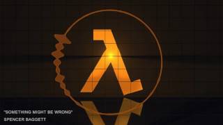 Something Might Be Wrong (Half-Life Inspired Music)