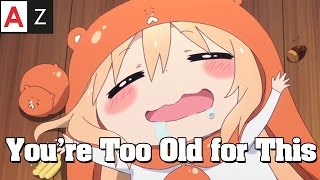 You'll Grow Out Of Anime...Eventually