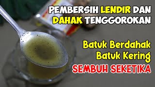 HANYA PAKAI INI, LENDIR DAN DAHAK LENYAP DAN SEMUA JENIS BATUK SEMBUH TOTAL 