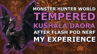 Monster Hunter World - Tempered Kushala Daora After Flash Pod Nerf - My Experience