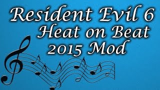 Mod Showcase: Resident Evil 6: Heat on Beat 2015 WIP Mod By Snipz & rocka