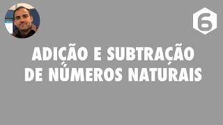 #MF6 Adição e subtração de números naturais | Matemática 6º ano