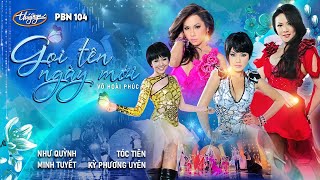 Như Quỳnh, Minh Tuyết, Tóc Tiên, Kỳ Phương Uyên - Gọi Tên Ngày Mới (Võ Hoài Phúc) PBN 104