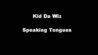 Kid Da Wiz - Speakin Tongues