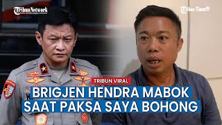 Brigjen Hendra Mabok Saat Paksa Saya Bohong soal Kabareskrim