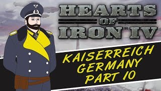 THE THIRD WELTKRIEG - Hearts Of Iron 4: Kaiserreich Mod - German Empire Gameplay - Part 10