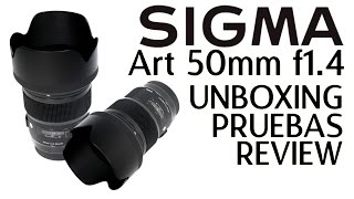 Sigma Art 50mm f1.4 unboxing, pruebas y review en español