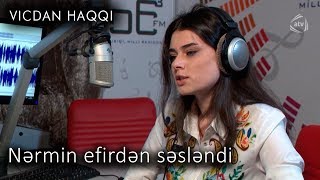 Nərmin efirdən səsləndi (Vicdan haqqı 70-ci bölüm, fraqment)