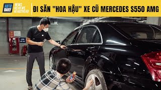 Mua ô tô cũ - Theo chân thợ đi săn "hoa hậu" Mercedes S550 AMG